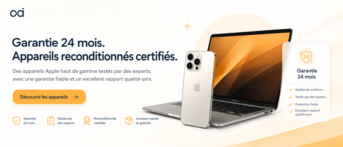 Derniers modèles, reconditionnés certifiés — assortis d’une garantie complète de 24 mois